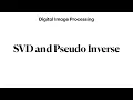 SVD and Pseudo inverse Digital Image Processing