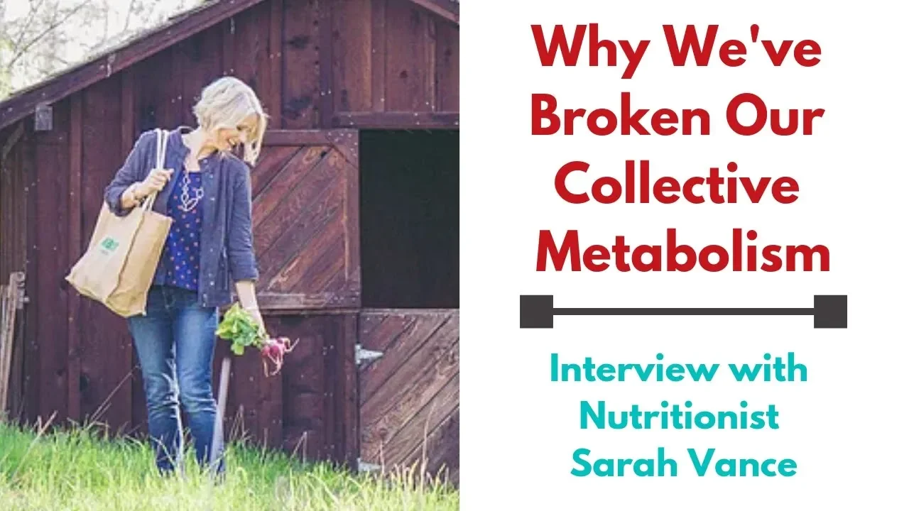 Interview with Nutritionist Sara Vance on Why We