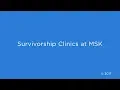Survivorship Clinics at MSK
