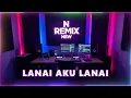 Download Lagu 💥Lanai Aku Lanai 🔥 Dangdut Lawas ✔ N REMIX NEW 🔥 Full Bass Audio Jernih 🤞✔🔥