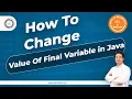 How to change Value of final Variable in Java by Som Sir