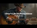 Lagu I Don’t Like to Sleep Alone – Country Cover (Vintage Country Style)