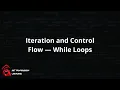 Iteration and Control Flow While Loops