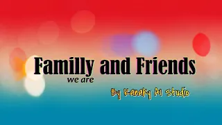 Familly & Friends