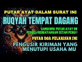 Download Lagu Ruqyah Tempat Usaha Paling Ampuh | Doa Pelaris Dagangan dan Penarik Pembeli yang Sudah Terbukti