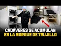 OLA CRIMINAL EN LA LIBERTAD cadaveres se acumulan y descomponen en morgue El Comercio