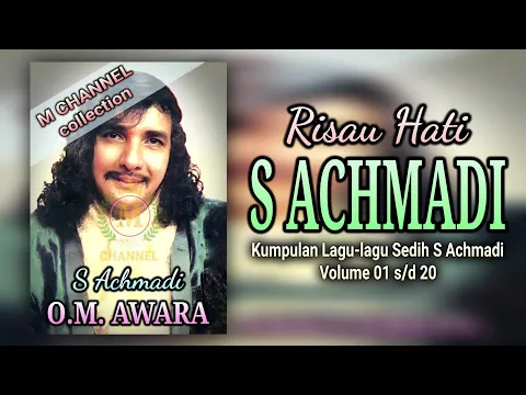 Download MP3 RISAU HATI S ACHMADI - KUMPULAN LAGU-LAGU SEDIH S ACHMADI VOLUME 01 S/D 20