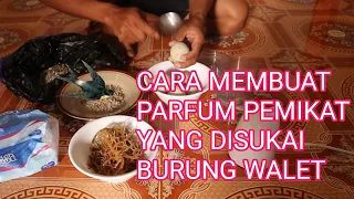 Download CARA MEMBUAT PARFUM PEMIKAT YANG DISUKAI BURUNG WALET!!! MP3