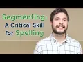 Segmenting One of the Most Important Skills for Spelling