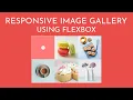 Responsive Image Gallery Using Flexbox CSS3 Flexbox