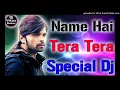 Download Lagu Naam Hai Tera Tera💞Dj Remix Song Tik Tok Viral💞Dil Ki Surkh Deewaro Pe💞Dj Vikas Stayle Mix 2019
