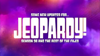 Jeopardy S36 Updated Some new updates for season 36 and the rest of the files