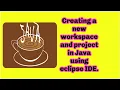 Creating a new workspace and project in Java using eclipse IDE
