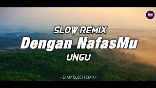slow remix dengan nafasmu ungu l sangat adem by zamproject remix