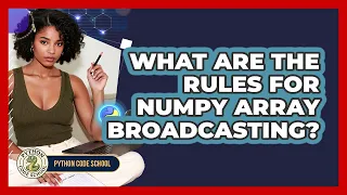 What Are The Rules For NumPy Array Broadcasting - Python Code School