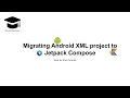 Migrating Android XML project to Jetpack Compose - Step by Step