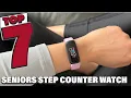 Top 7 Step Counter Watches for Seniors Stay Active Healthy