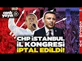 Download Lagu CHP İstanbul İl Kongresi İptal Edildi! Özgür Çelik ve Mevcut Yönetim Görevden Alınma Kararı Çıktı