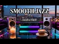 Smooth Jazz \u0026 Soulful R\u0026B – Chill Grooves for Peaceful Days \u0026 City Evenings