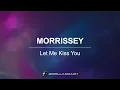 Download Lagu Morrissey - Let Me Kiss you (Lyric Video)