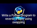 Write a Python program to reverse a tuple using swapping