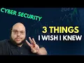 3 Things I Wish I Knew DO NOT Go Into Cyber Security Without Knowing