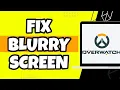 How To Fix Blurry Screen In Overwatch 2 2023