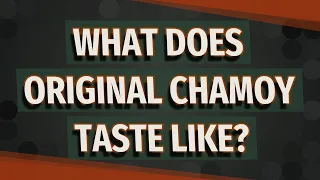 What does original chamoy taste like