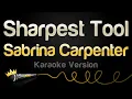 Download Lagu Sabrina Carpenter - Sharpest Tool (Karaoke Version)