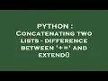 PYTHON Concatenating two lists - difference between and extend