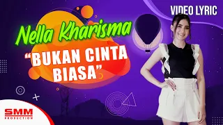 Download Nella Kharisma - Bukan Cinta Biasa (OFFICIAL LYRIC) MP3