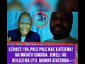 Download Lagu JE POLEPOLE NAE KATEKWA? ALIYEDAI KAKAKE ATHIBITISHA,HII SI UTU NI UNYAMA.