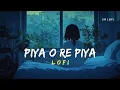 Lagu Piya O Re Piya - Lofi | Atif Aslam, Shreya Ghoshal | Tere Naal Love Ho Gaya | SR Lofi