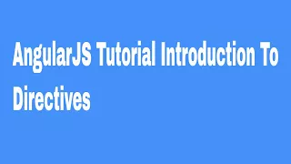 AngularJS Tutorial Introduction To Directives