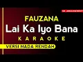 Download Lagu Fauzana - Lai Ka Iyo Bana (Karaoke Versi Nada Rendah)