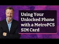 Using Your Unlocked Phone with a MetroPCS SIM Card