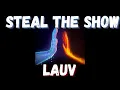 Download Lagu Lauv -  Steal The Show (From Disneys Elemental) Lyrics