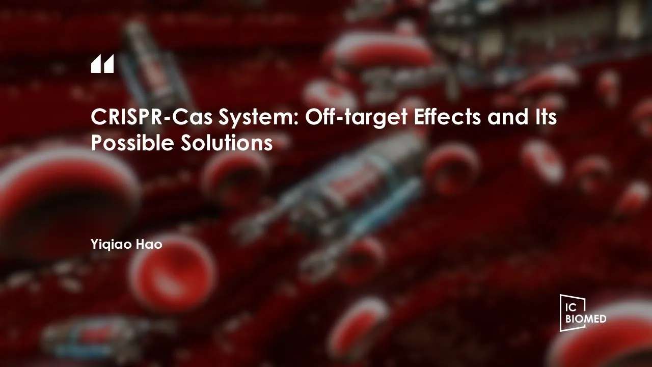 ICBioMed 2023-CRISPR-Cas System: Off-targetEffects and Its Possible Solutions