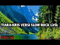 Download Lagu TIARA-KRIS Versi Slow Rock-Jika kau bertemu aku begini @Ipuy_Distro