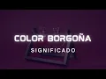 What is the meaning of the color burgundy