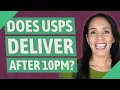 Does USPS deliver after 10pm