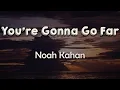 Noah Kahan - You’re Gonna Go Far (Lyrics) | So, pack up your car, put a hand on your heart