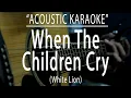 Download Lagu When the children cry - White Lion (Acoustic karaoke)