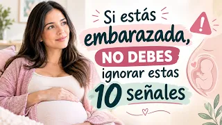 Si estás embarazada, NO ignores estas 10 señales 🚨 | Podrían ser importantes y alertas.