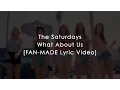 Download Lagu THE SATURDAYS - WHAT ABOUT US (OFFICIAL FAN-MADE LYRIC VIDEO)