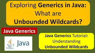Exploring Generics in Java What are Unbounded Wildcards Generics in Java Java Tutorial