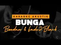 Download Lagu BUNGA - Bondan \u0026 Fade2Black ( Karaoke Akustik )
