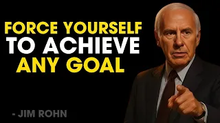 Learn to Force Yourself to Achieve Any Goal | Jim Rohn Motivation