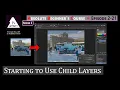 Absolute Beginner s Course Series 2 Episode 21 Starting to Use Child Layers