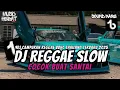 Lagu DJ CAMPURAN STLYE REGGAE SLOW TERBARU DJ REMIX VIRAL TIK TOK YANG KALIAN CARI🎵